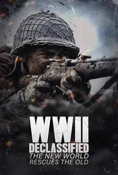 WWII Declassified: The New World Rescues the Old (2025)